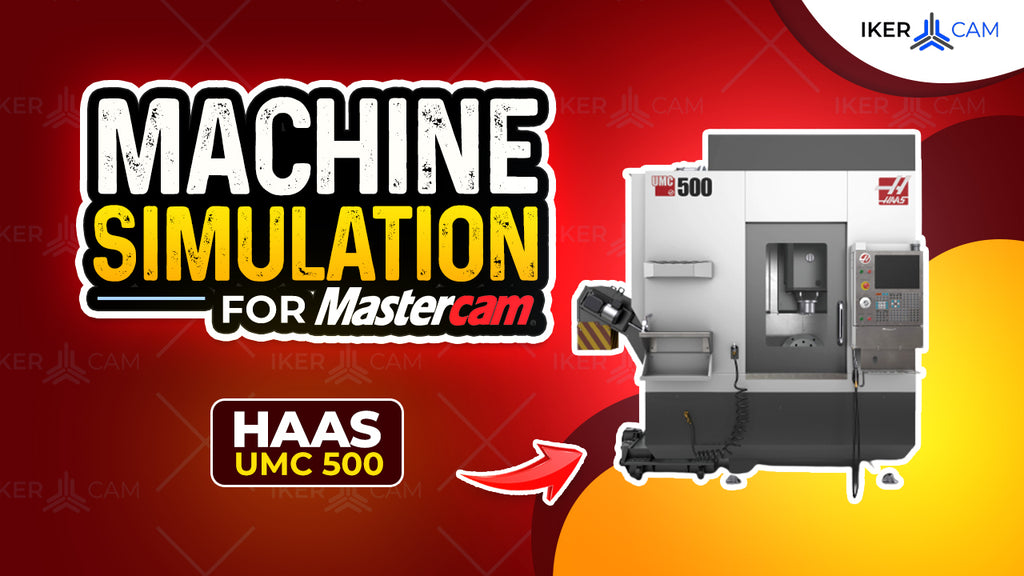 Simulación MachSim Haas UMC 500 para Mastercam – Modelo 5 Ejes de Alta Precisión