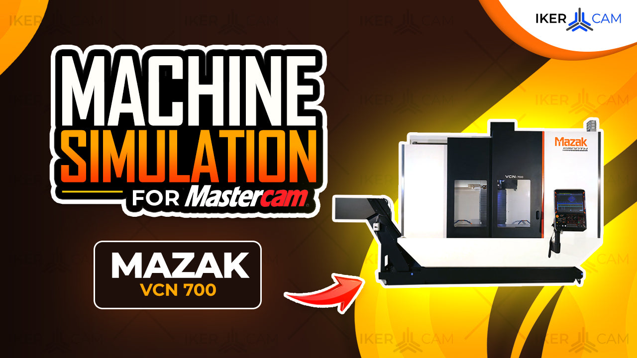Simulación MachSim Mazak VCN 700 para Mastercam – Centro de Mecanizado de Alta Precisión