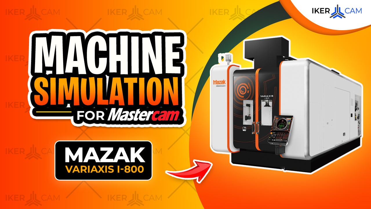 Simulación MachSim Mazak Variaxis i800 para Mastercam – Modelo 5 Ejes de Alta Precisión